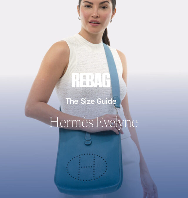 The Size Guide: Hermès Evelyn
